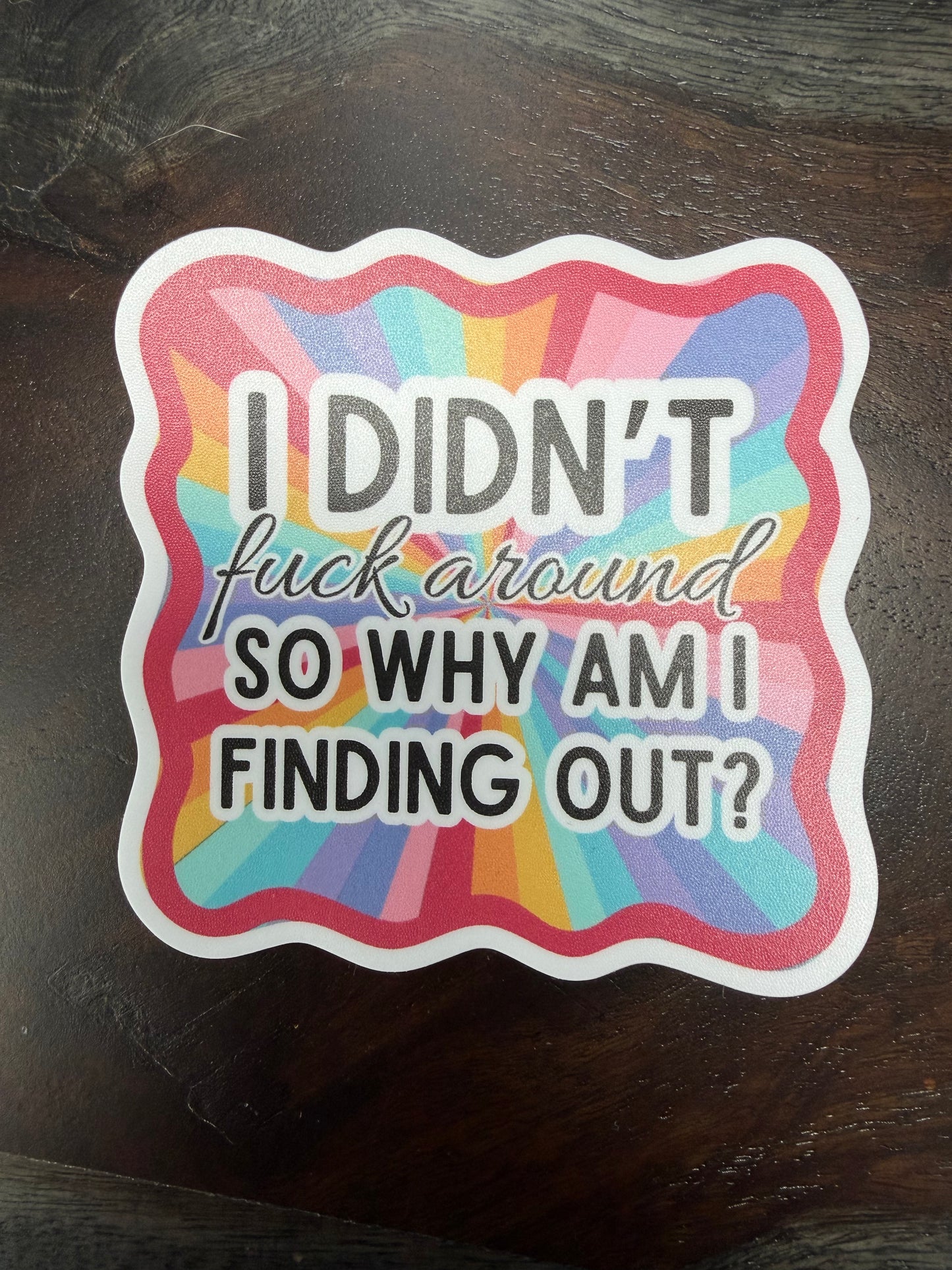 Sticker: I Didn’t F*** Around
