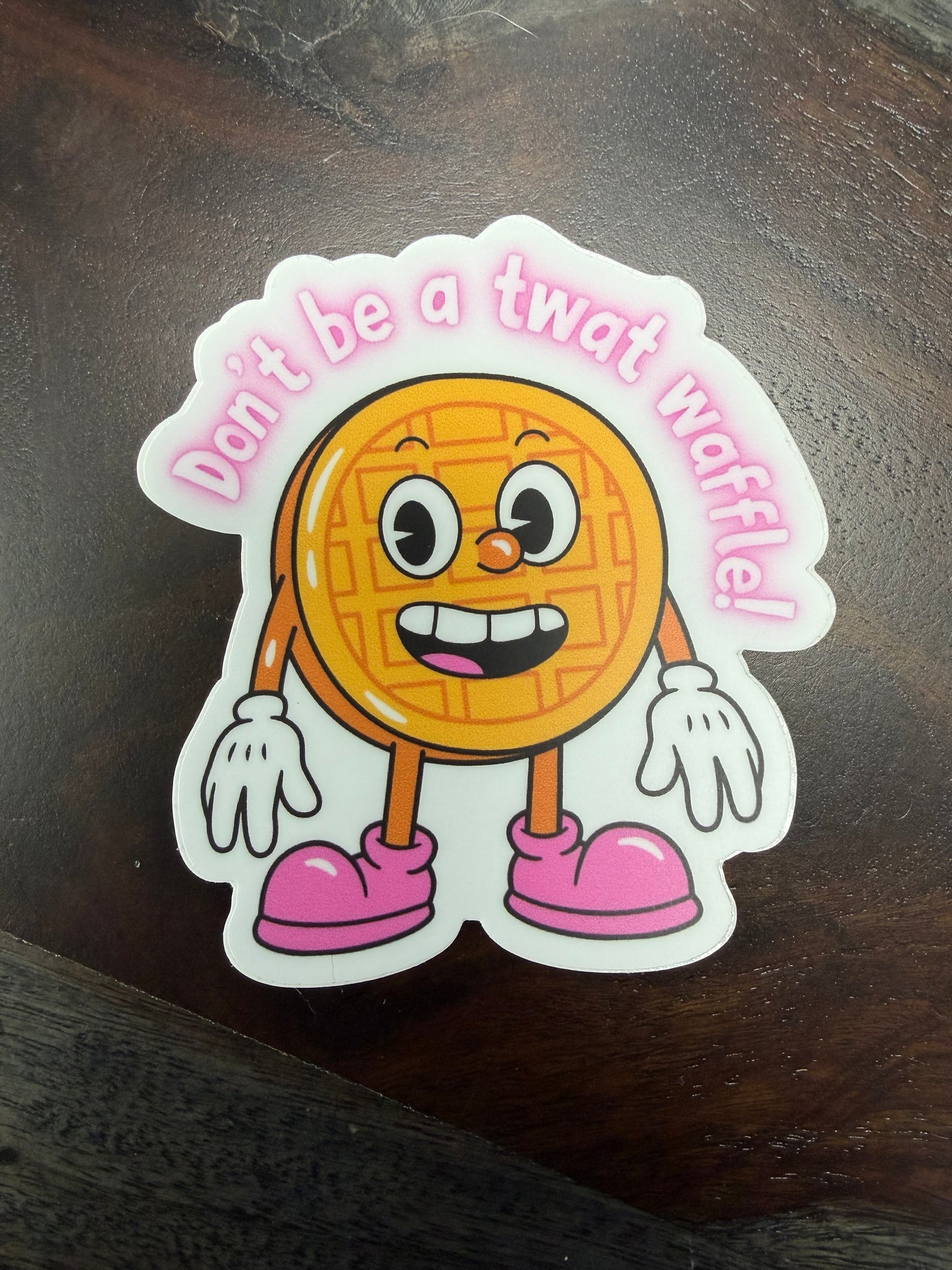 Sticker: Don’t Be A Twat Waffle