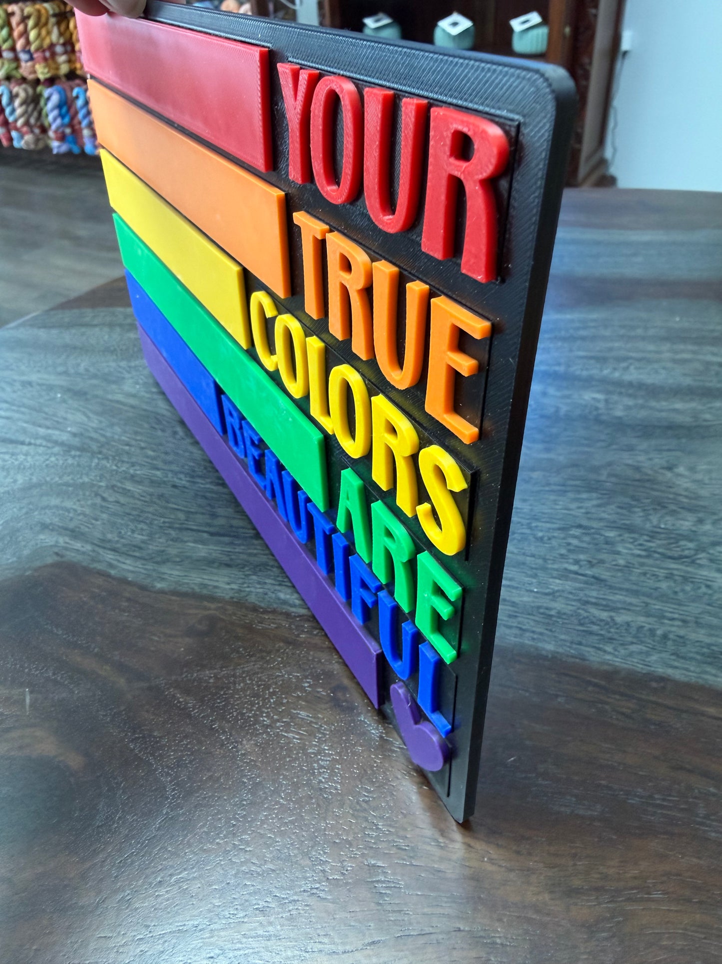 3-D Pride: Your True Colors Are Beautiful Sign