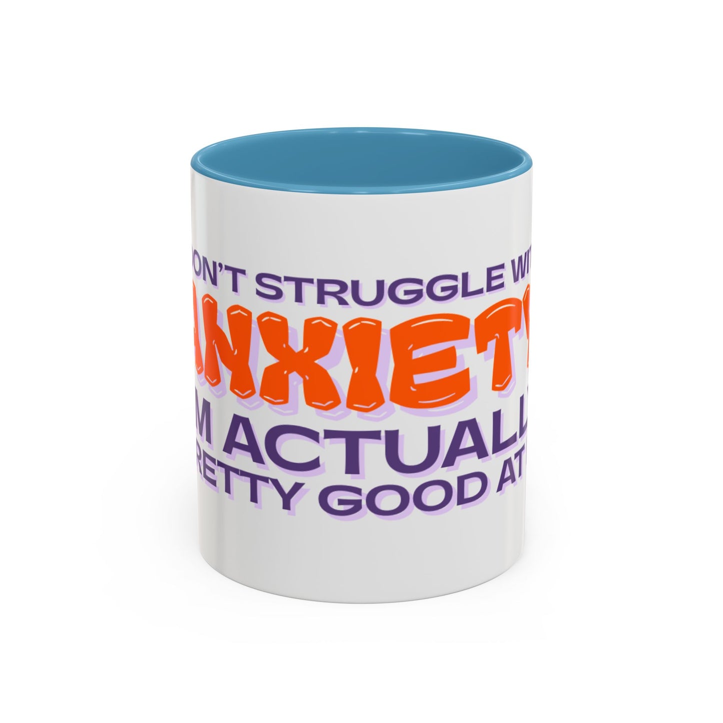 Mug - I Don’t Struggle With Anxiety