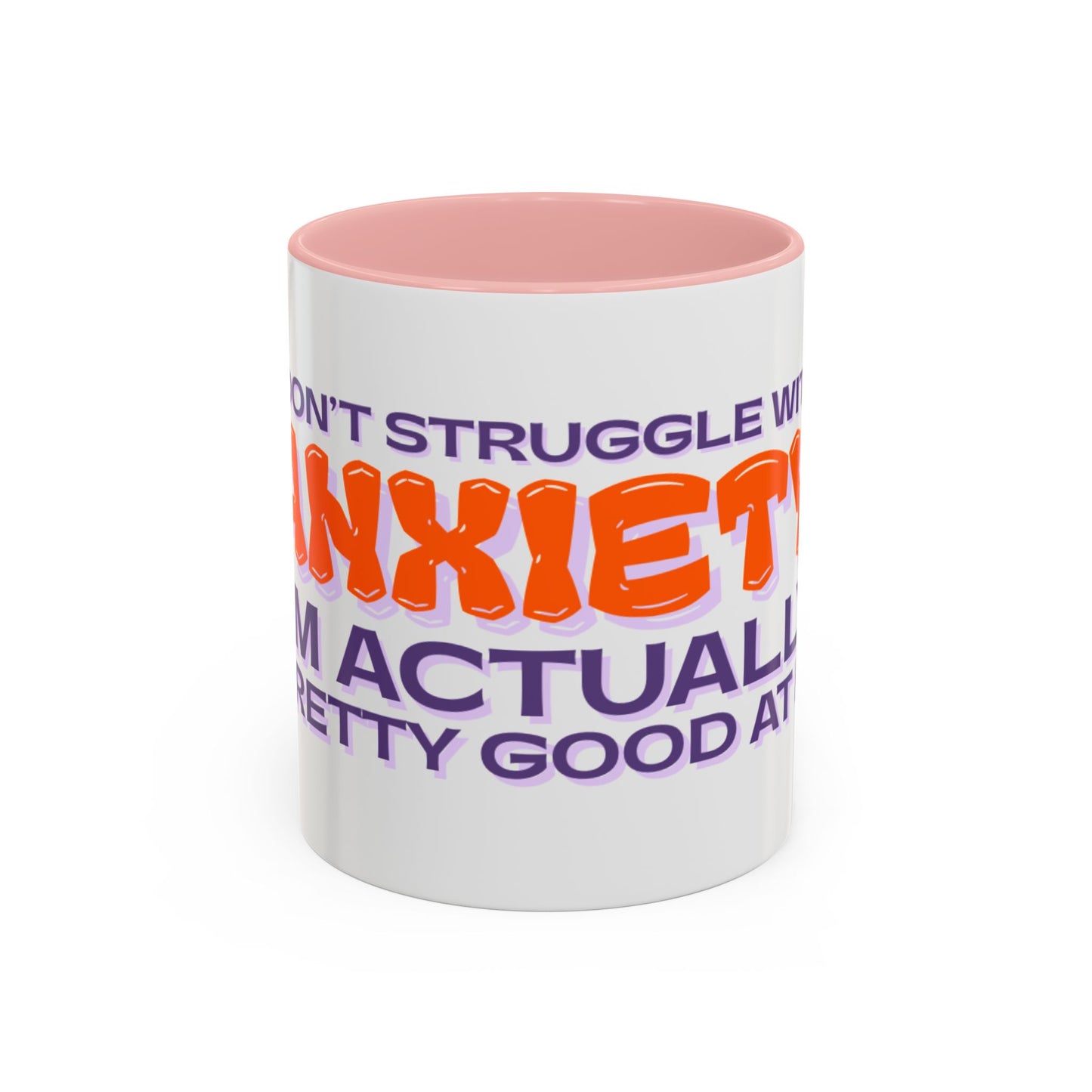 Mug - I Don’t Struggle With Anxiety