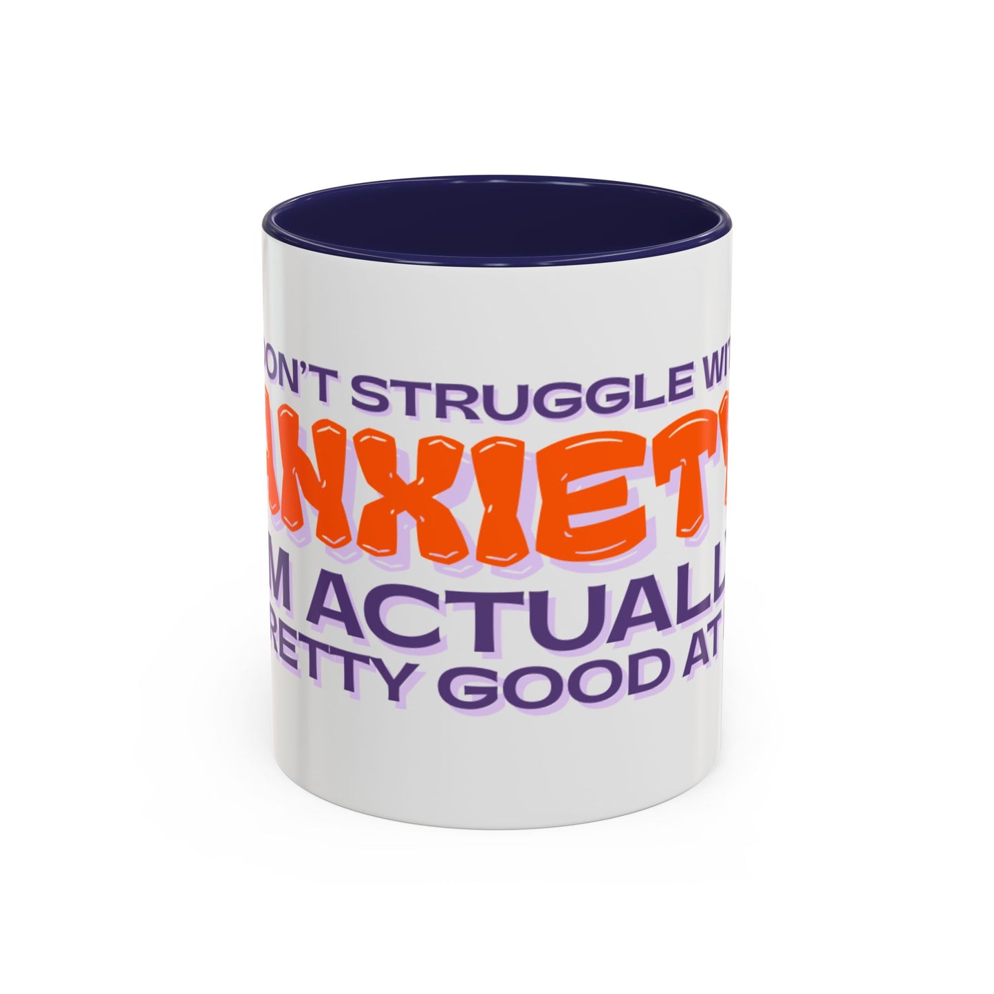 Mug - I Don’t Struggle With Anxiety