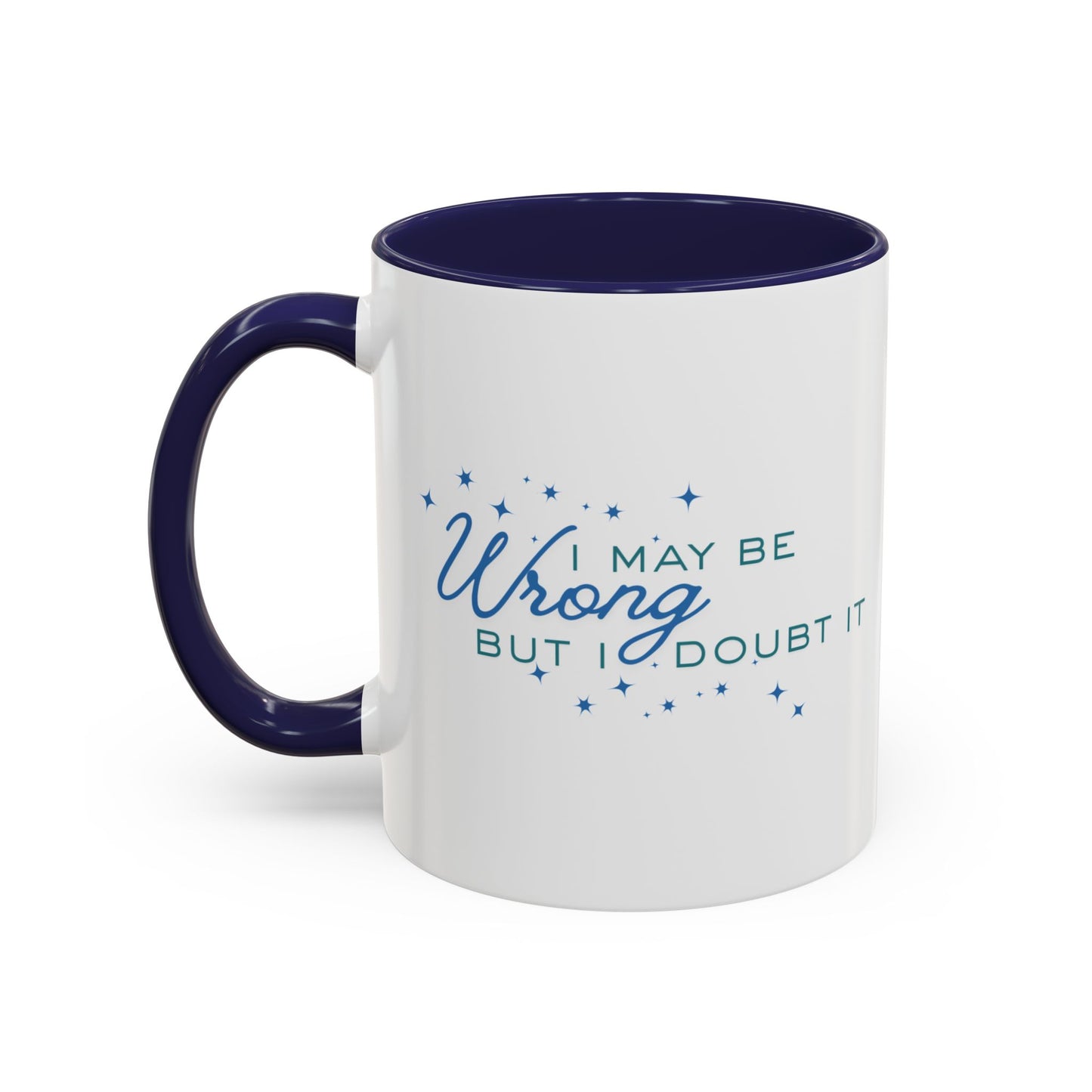Mug - I May Be Wrong