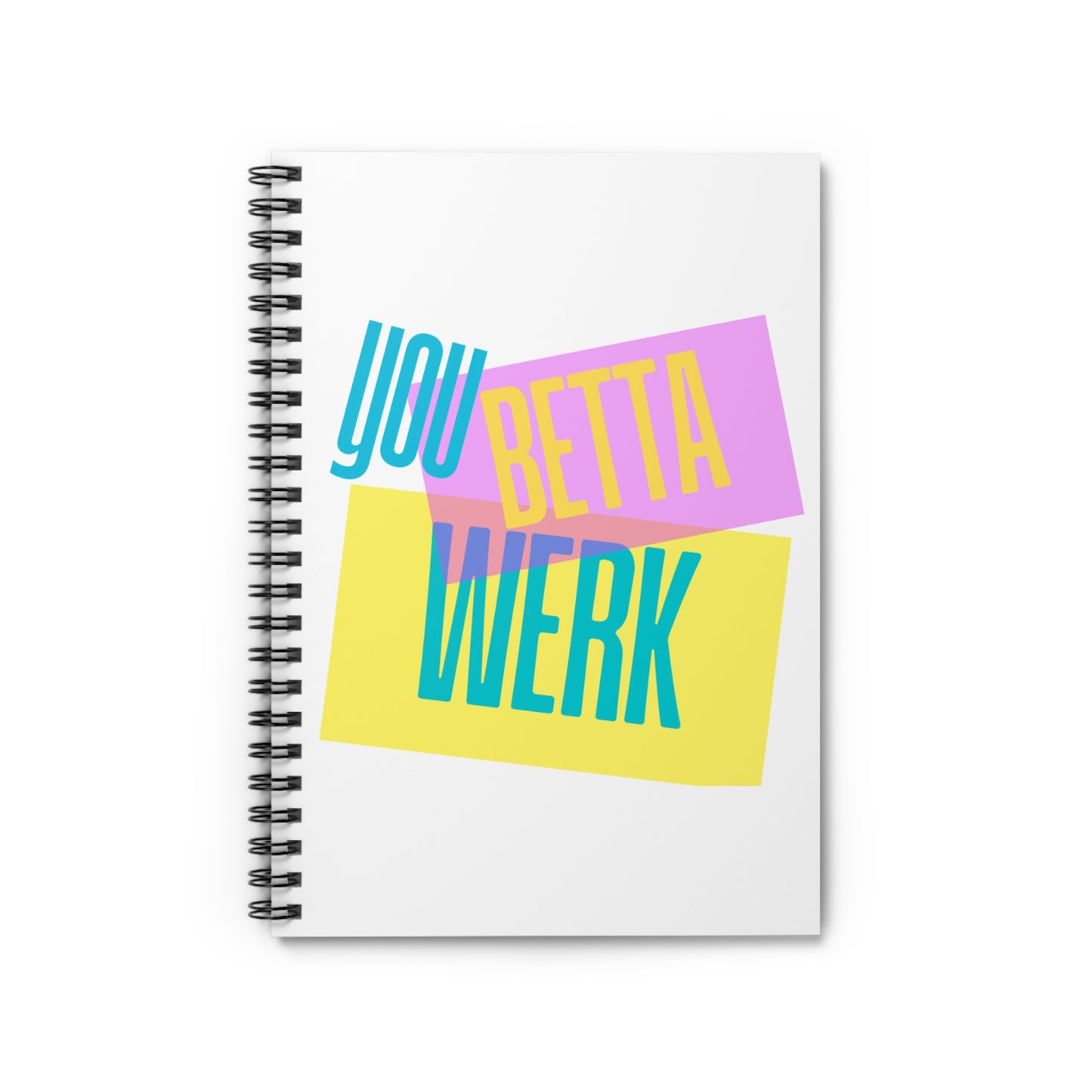Notebook: You Betta Werk