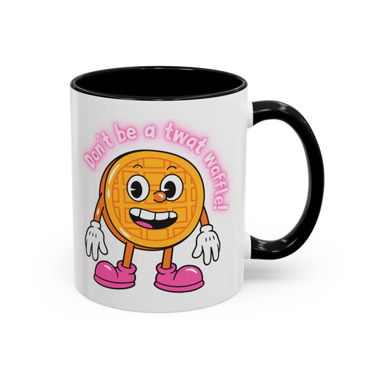 Mug - Don’t Be A Twat Waffle