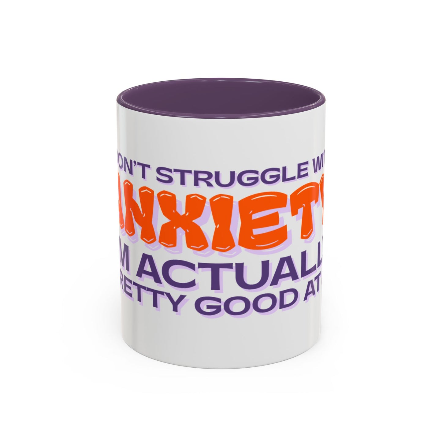 Mug - I Don’t Struggle With Anxiety