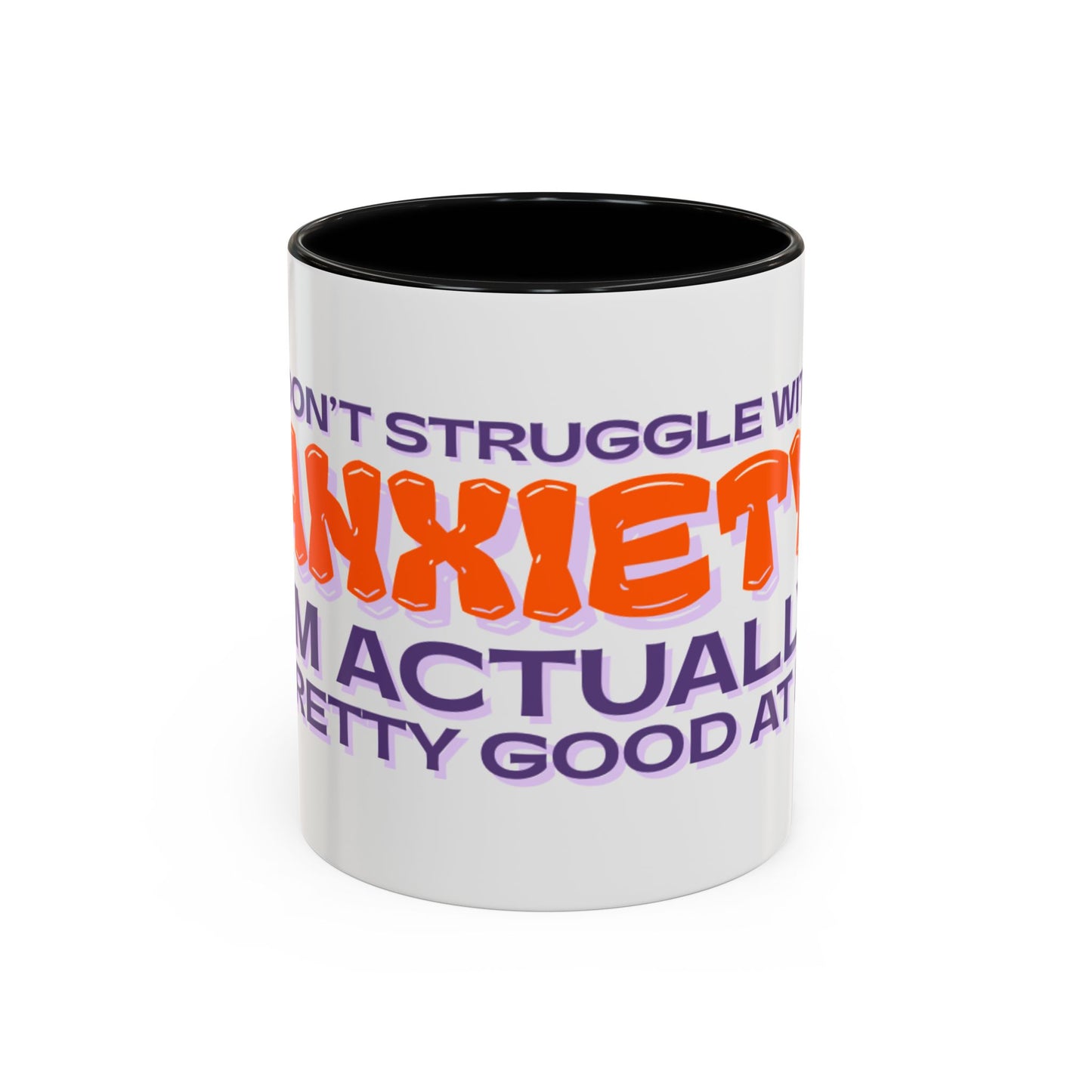 Mug - I Don’t Struggle With Anxiety