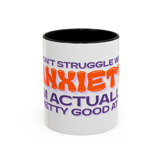 Mug - I Don’t Struggle With Anxiety