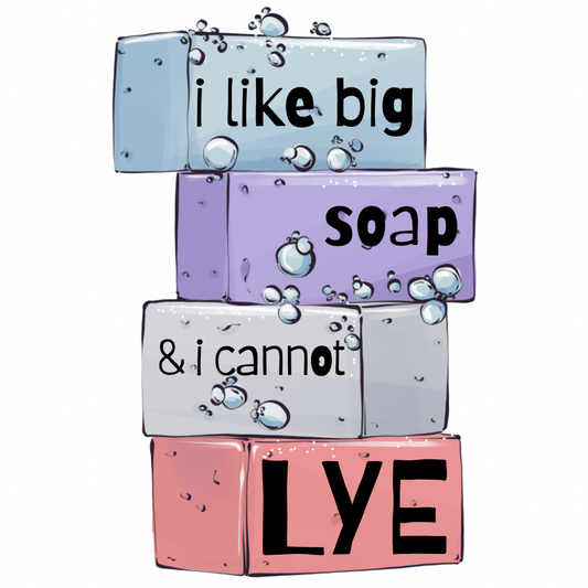 I Like Big Soap & I Cannot Lye Sticker