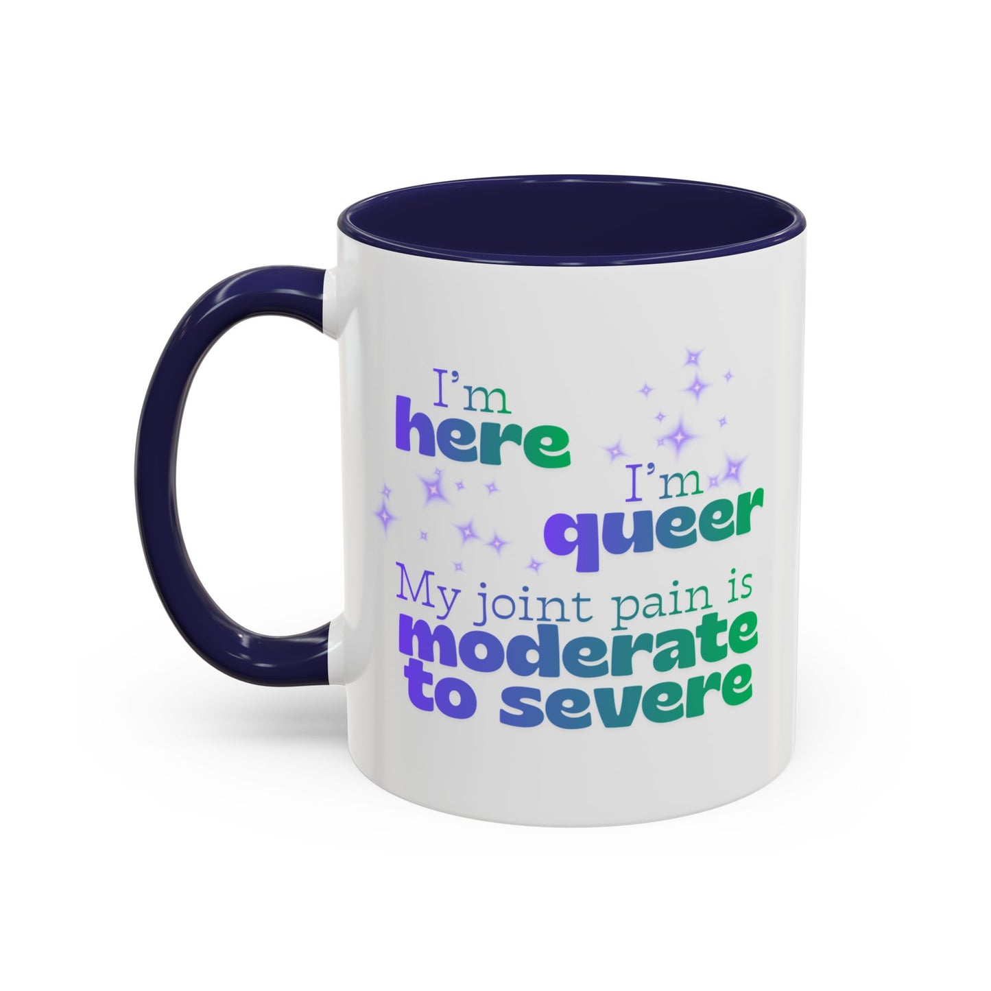 Mug - Here, Queer, Joint Pain Moderate To Severe