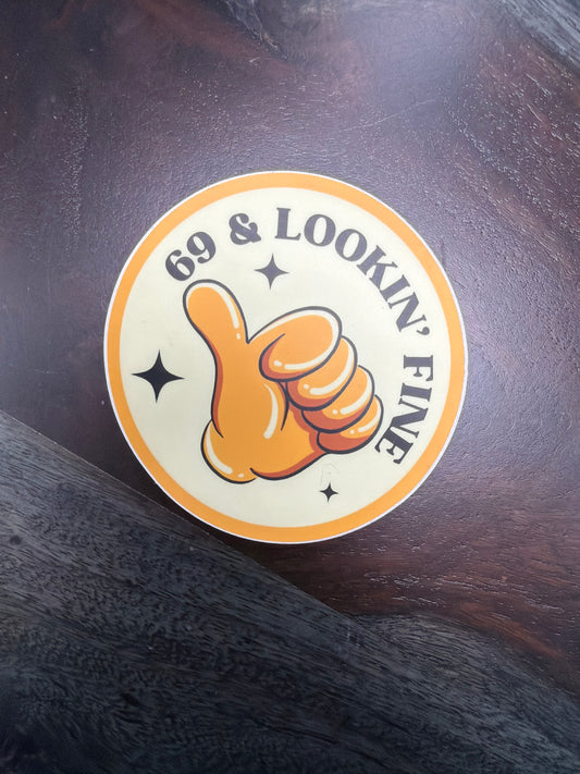 Sticker: 69 & Lookin’ Fine