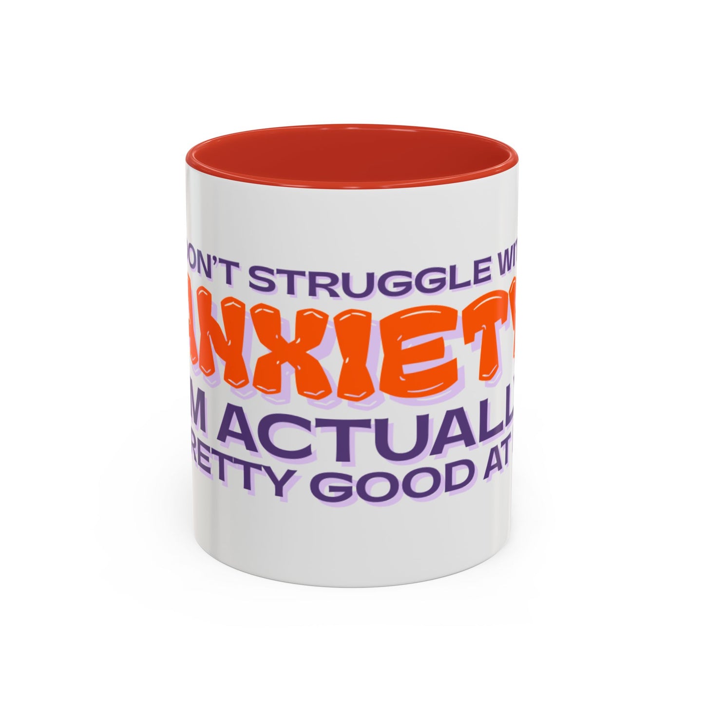 Mug - I Don’t Struggle With Anxiety