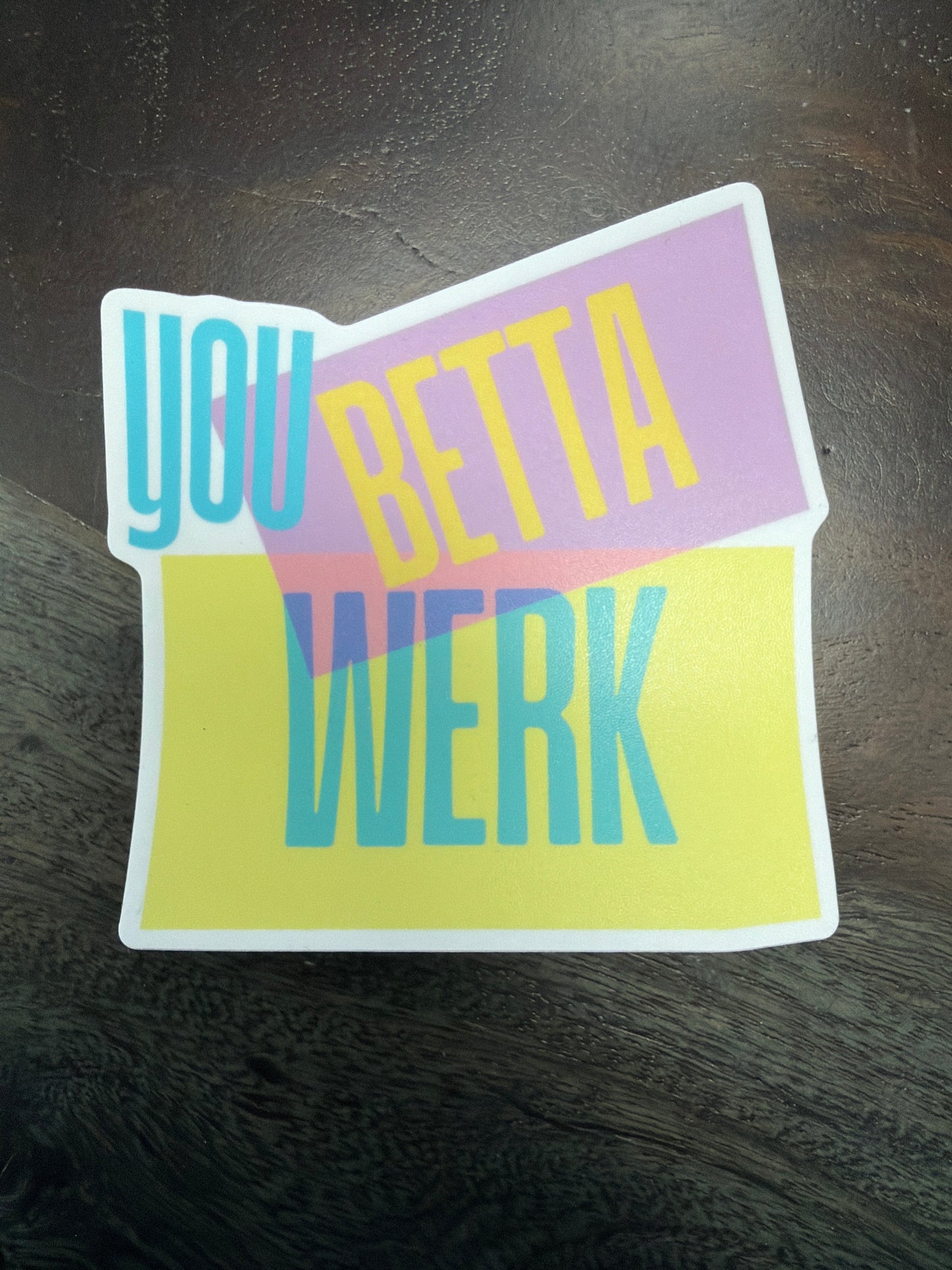 Sticker: You Betta Werk
