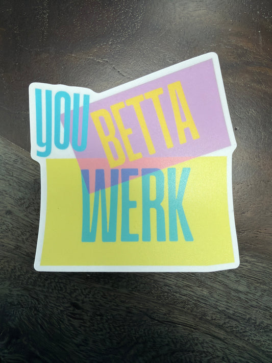 Sticker: You Betta Werk