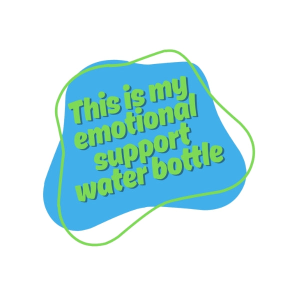 Emotional Support Water Bottle Sticker