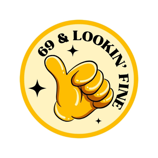 69 & Lookin’ Fine Sticker