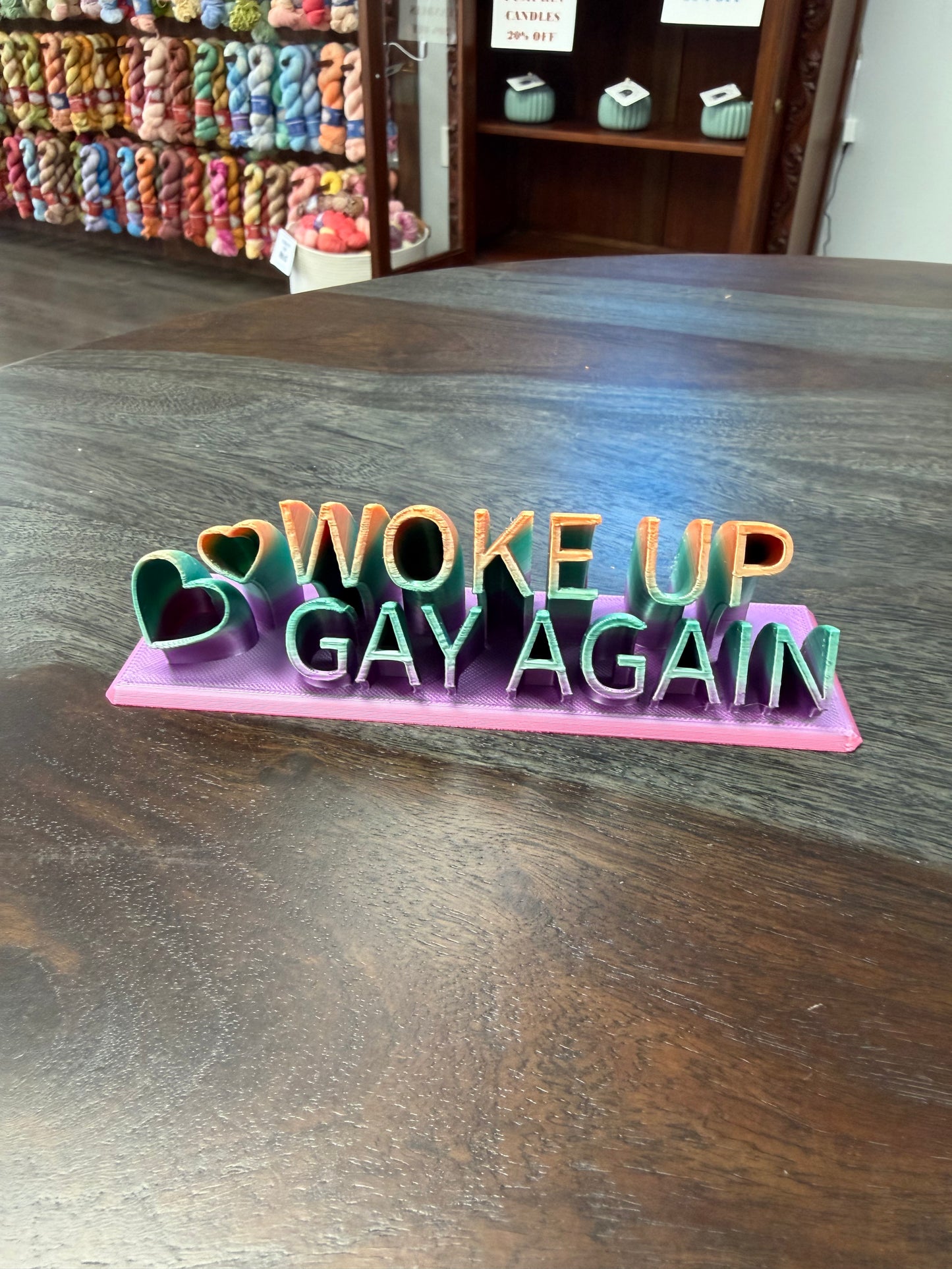 3-D Pride: Woke Up Gay Again Sign