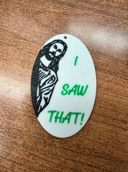 3-D Printed “I Saw That” Ornament